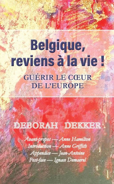 Belgique, Reviens À La Vie ! Guerir Le Coeur De L'Europe (French Edition) - 9781925380552