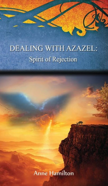 Dealing With Azazel: Spirit Of Rejection: Strategies For The Threshold #7 - 9781925380583