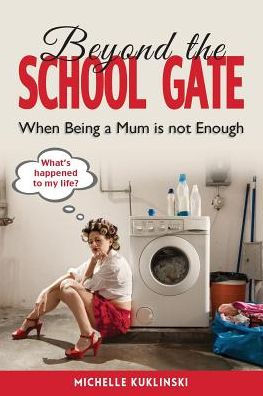 Beyond the School Gate: When Being a Mum is Not Enough