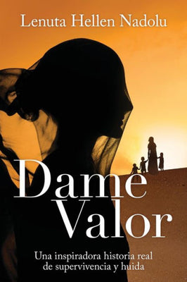 Dame Valor: Una inspiradora historia real de supervivencia y huida (Spanish Edition)
