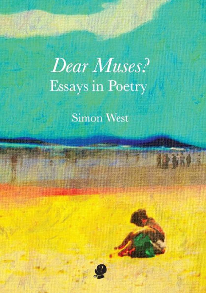 Dear Muses: Essays in Poetry