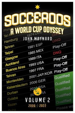 Socceroos - A World Cup Odyssey, Volume 2 2006 To 2022
