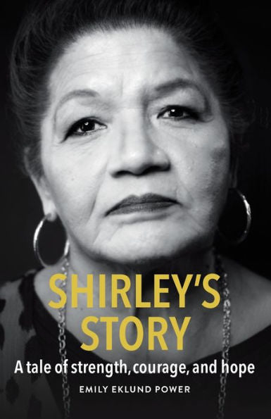 Shirley's Story: A Tale Of Strength, Courage, And Hope - 9781925914641
