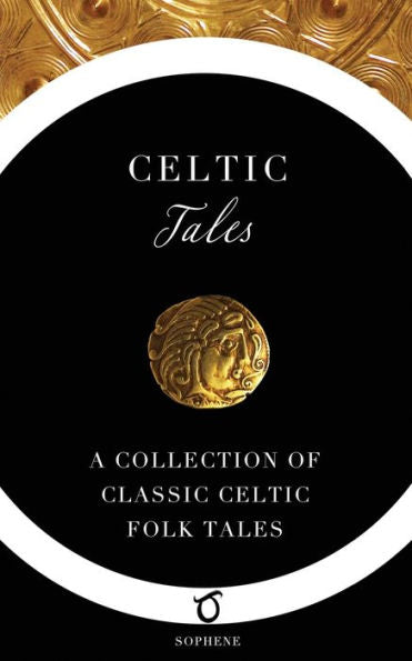 Celtic Tales: A Collection of Classic Celtic Folk Tales