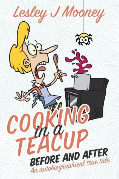 Cooking In A Teacup Before And After: An Autobiographical True Tale