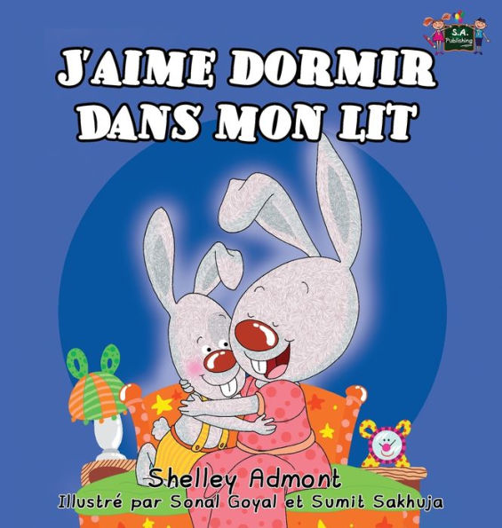 J'aime dormir dans mon lit: I Love to Sleep in My Own Bed - French Edition (French Bedtime Collection)