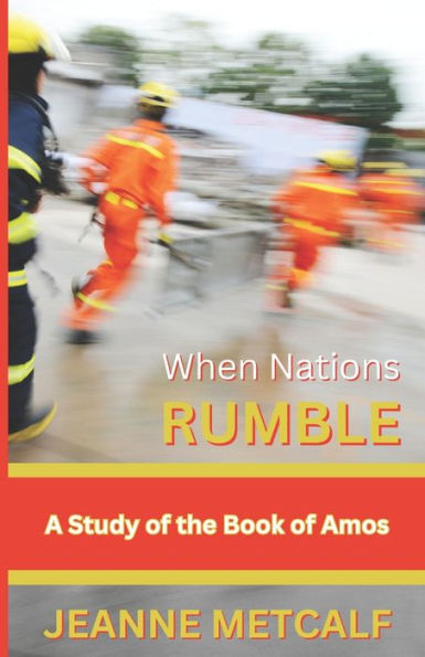 When Nations Rumble: A Study Of The Book Of Amos