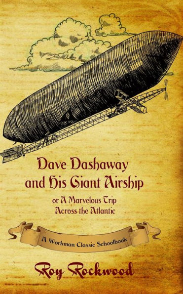 Dave Dashaway and His Giant Airship: A Workman Classic Schoolbook