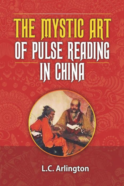 The Mystic Art Of Pulse Reading In China - 9781927077481