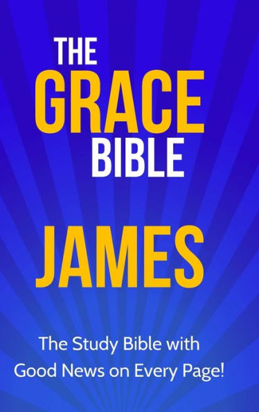 The Grace Bible: James - 9781927230848