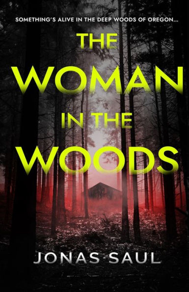 The Woman In The Woods: A Dark Psychological Thriller - 9781927404850