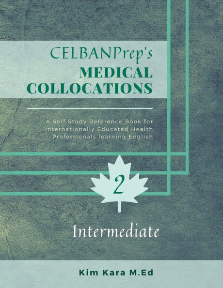 Celbanprep's Medical Collocations: Intermediate (Celbanprep's Mastering Medical Collocations Dictionaries)