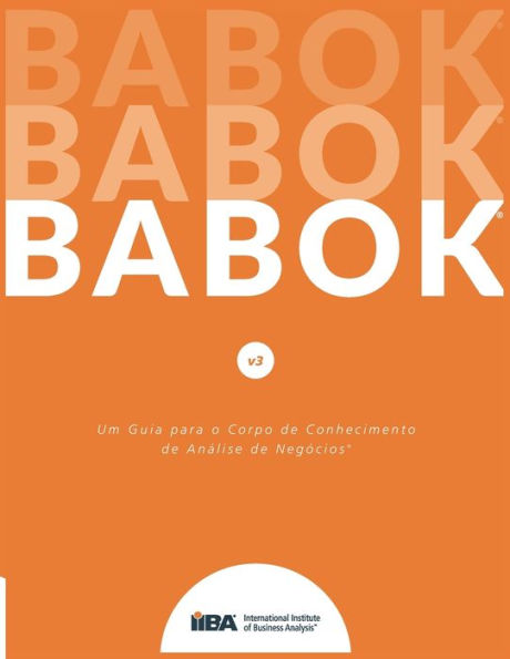 Um Guia Para O Corp O De Conhecimento De Análise De Negócios(R) (Guia Babok(R)) (Portuguese Edition)