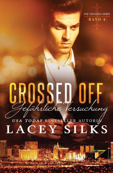 Crossed Off: Gefährliche Versuchung: Bad Boys, Cowboys und Millionäre (Die Crossed Serie) (German Edition)
