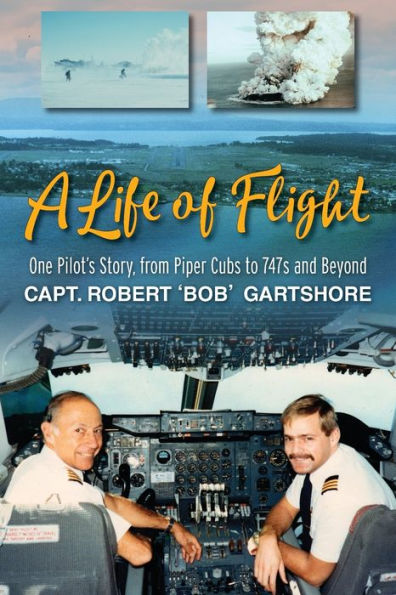 A Life of Flight: One Pilot's Story, from Piper Cubs to 747s and Beyond