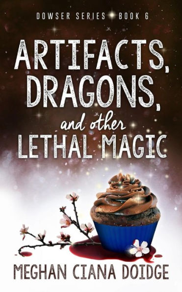 Artifacts, Dragons, and Other Lethal Magic (Dowser)