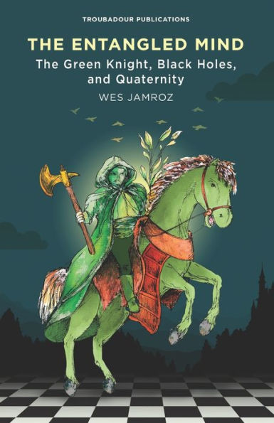 The Entangled Mind: The Green Knight, Black Holes, And Quaternity - 9781928060178