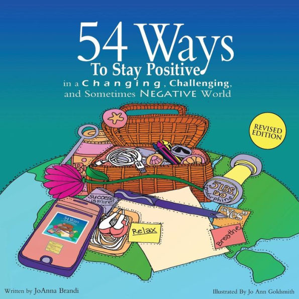 54 Ways to Stay Positive in a Changing, Challenging and Sometimes Negative World