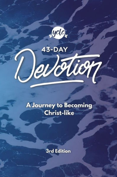 43-Day Devotion: A Journey To Becoming Christ-Like