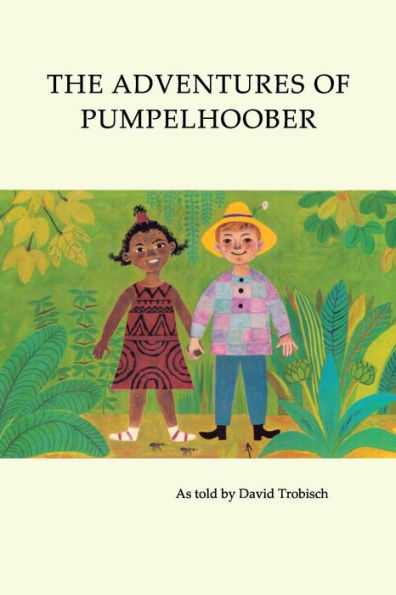 The Adventures Of Pumpelhoober: In Africa, America, And Europe