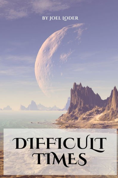 Difficult Times
