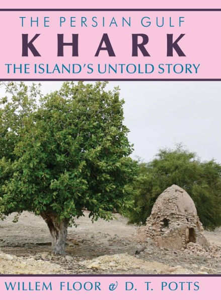 The Persian Gulf: Khark: The Island's Untold Story