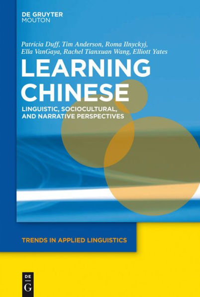 Learning Chinese Linguistic, Sociocultural, and Narrative Perspectives TAL 5 (Trends in Applied Linguistics [Tal]) (Trends in Applied Linguistics, 5)