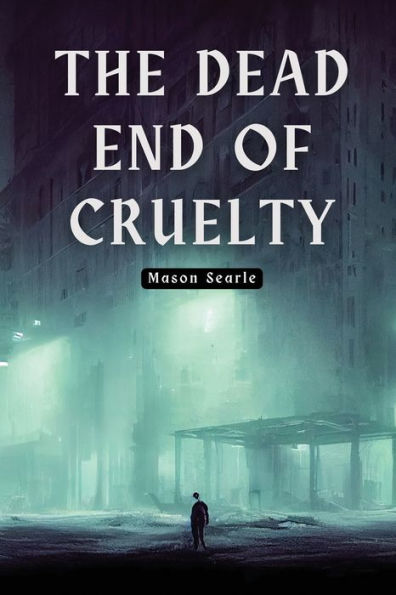 The Dead End Of Cruelty