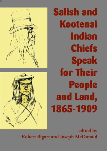 Salish And Kootenai Indian Chiefs Speak For Their People And Land, 1865-1909 - 9781934594346
