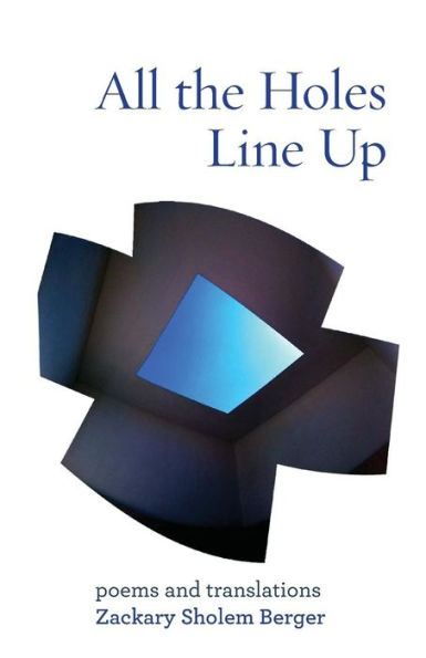 All the Holes Line Up: Poems and Translations (10) (Jewish Poetry Project)