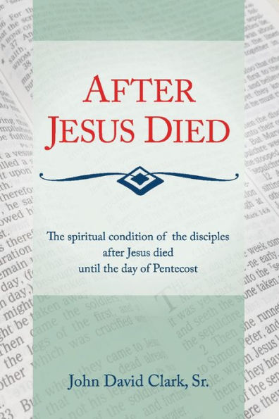 After Jesus Died: The Spiritual Condition of the Disciples After Jesus Died Until Pentecost (1)