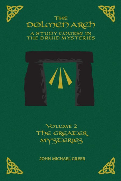The Dolmen Arch A Study Course In The Druid Mysteries Volume 2 The Greater Mysteries