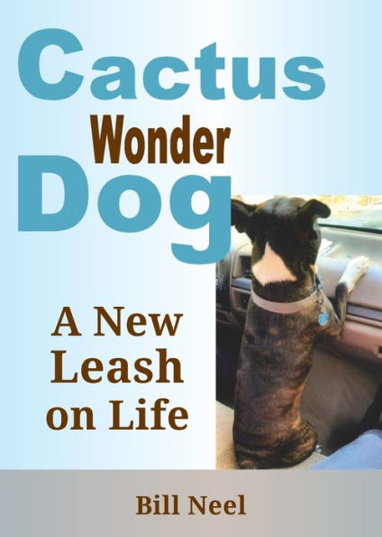 Cactus The Wonder Dog: A New Leash On Life - 9781935448464