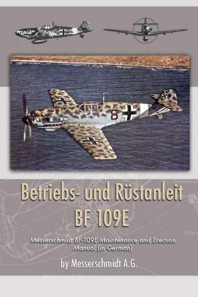 Betriebs- und Rustanleit BF 109E: Messerschmidt BF-109E Manual de mantenimiento y montaje (en alemán) (Edición alemana)