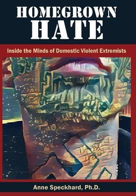 Homegrown Hate: Inside The Minds Of Domestic Violent Extremists