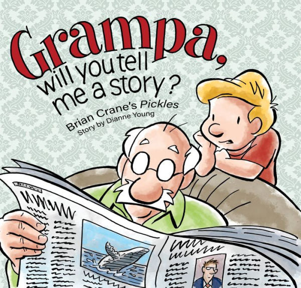 Grampa, Will You Tell Me A Story?: A 'Pickles' Children's Book (Brian Crane's 'Pickles')