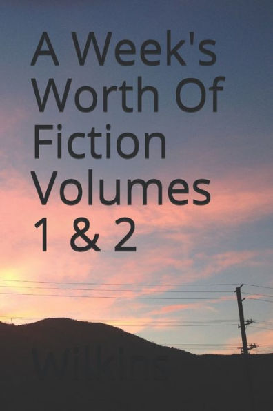 A Week's Worth of Fiction (Mark Wilkins Duos)