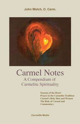 Carmel Notes: A Compendium Of Carmelite Spirituality