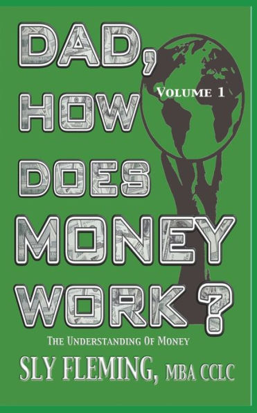 Dad, How Does Money Work? Volume 1 "The understanding of Money": "The understanding of Money" (1)