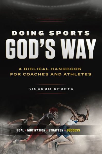 Doing Sports God’S Way: A Biblical Handbook For Coaches And Athletes