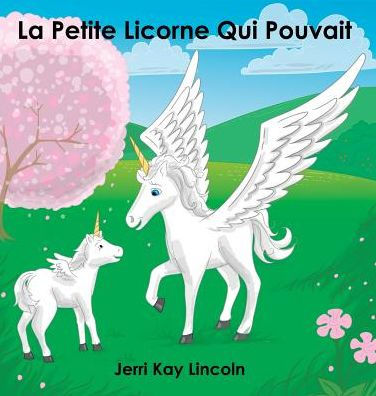 La Petite Licorne Qui Pouvait (French Edition)