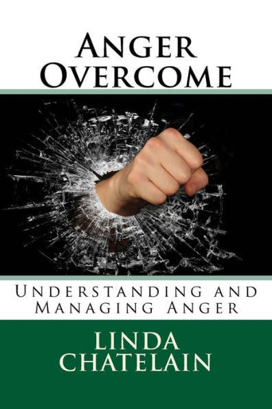 Anger Overcome: Understanding and Managing Anger