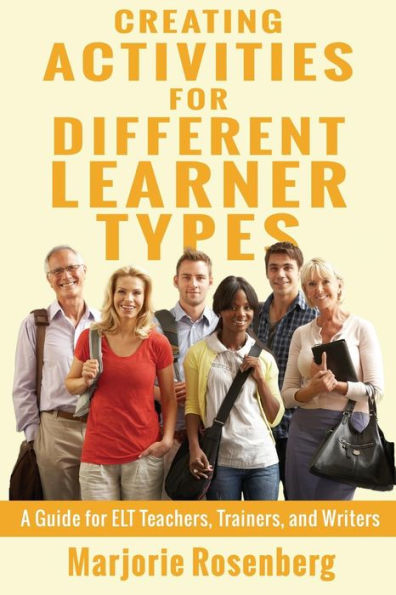 Creating Activities for Different Learner Types: A Guide for ELT Teachers, Trainers, and Writers