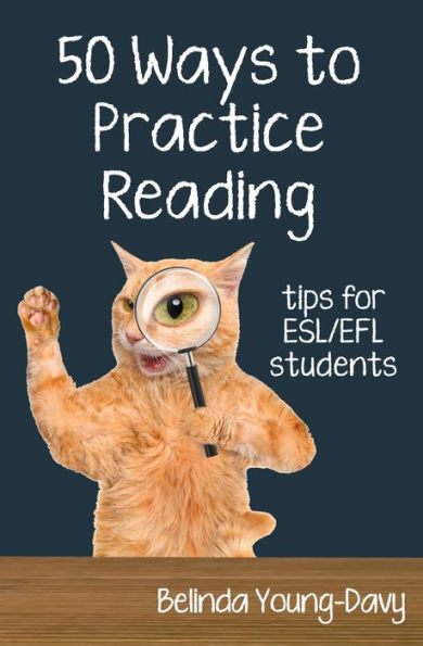 Fifty Ways To Practice Reading: Tips For Esl/Efl Students (50 Ways To Practice English) - 9781938757990
