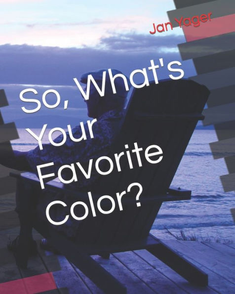 So, What's Your Favorite Color? - 9781938998584