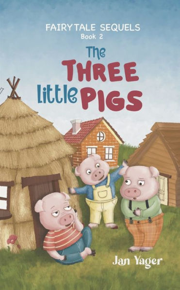 Fairy Tale Sequels: Book 2 - The Three Little Pigs - 9781938998843