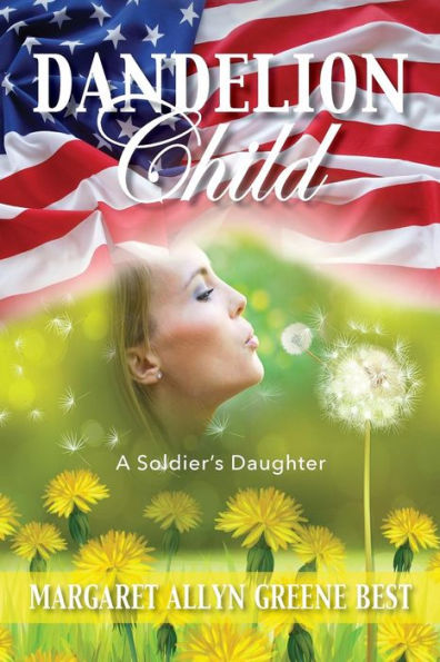 Dandelion Child: A Soldier's Daughter