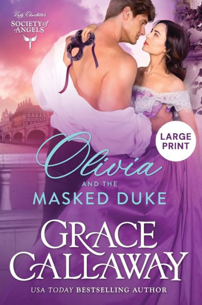 Olivia And The Masked Duke (Large Print): A Steamy Friends To Lovers Victorian Romance (Lady Charlotte's Society Of Angels: Large Print)