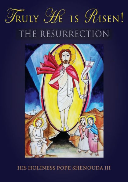 Truly He Is Risen! The Resurrection - 9781939972699