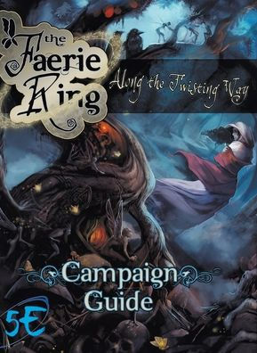 Along the Twisting Way: The Faerie Ring Campaign Guide (5th Edition) (1)